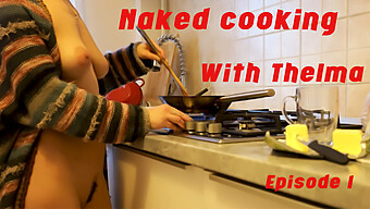 Amateur Video Of Thelma'S Nude Cooking Show